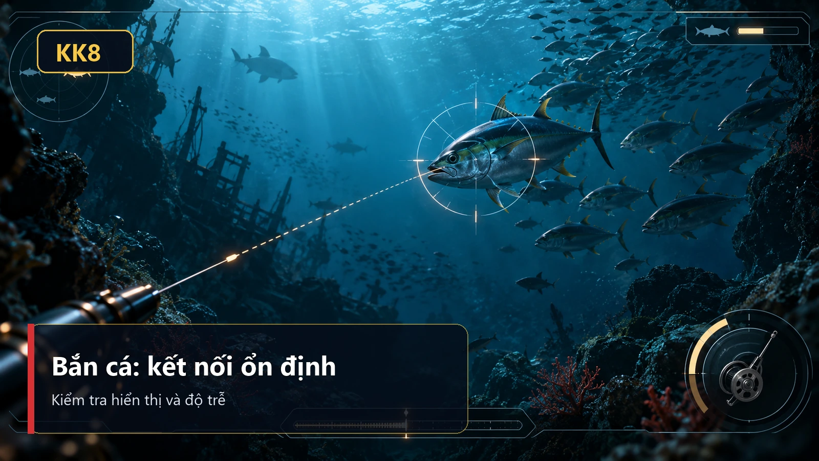 KK8: Kinh nghiệm xem điều kiện bắn cá rõ ràng hơn